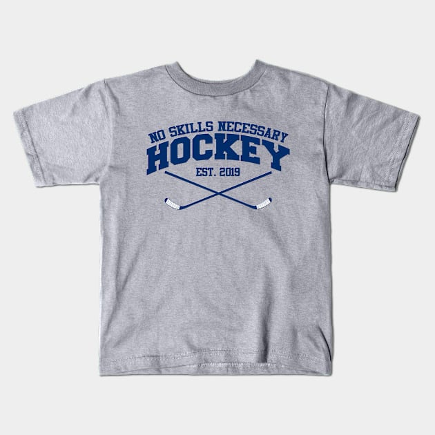 No Skills Necessary Hockey "Est. 2019" Kids T-Shirt by NoSkillsNecessaryHockey